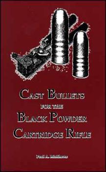Cast Bullets for the Black Powder Cartridge Rifle by Paul Matthews , englisch